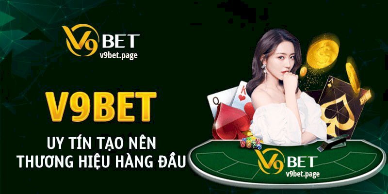 Nhà cái V9BET uy tín tạo nên thương hiệu hàng đầu 